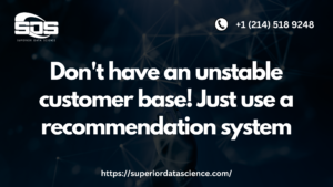 Don't have an unstable customer base! Just use a recommendation system