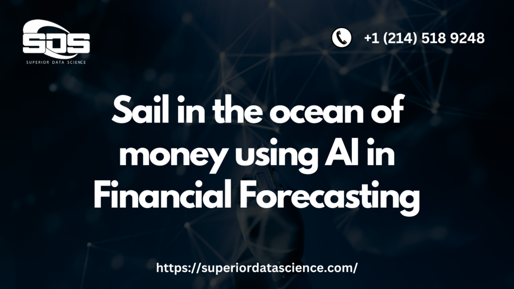 Sail in the ocean of money using AI in Financial Forecasting