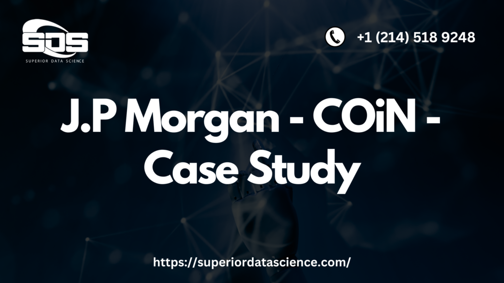 J.P. Morgan COiN: A Case Study
