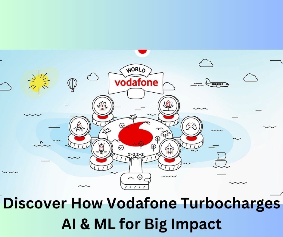 How Vodafone Turbocharges AI